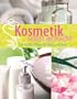 Kosmetik selbst gemacht. Die sanfte Pflege f�r Haut und Haar