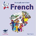 So You Really Want to Learn French Book 3