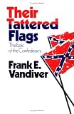 Their Tattered Flags: The Epic of the Confederacy (Texas a&M University Military History Series, No 5)