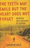 The Teeth May Smile but the Heart Does Not Forget