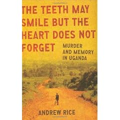 The Teeth May Smile but the Heart Does Not Forget: Murder and Memory in Uganda