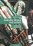 Kalkutta, Dhaka und zur�ck