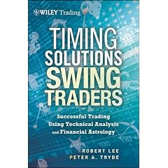 Timing Solutions for Swing Traders: Successful Trading Using Technical Analysis and Financial Astrology (Wiley Trading)