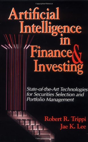 Artificial Intelligence in Finance & Investing: State-of-the-Art Technologies for Securities Selection and Portfolio Management