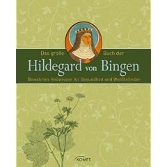 Das gro�e Buch der Hildegard von Bingen: Bew�hrtes Heilwissen f�r Gesundheit und Wohlbefinden