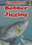 Crappie 101 - Bobber Jigging