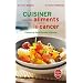 Cuisiner les aliments contre le cancer