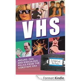 VHS: Absurd, Odd, and Ridiculous Relics from the Videotape Era