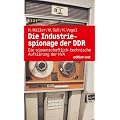 Die Industriespionage der DDR: Die wissenschaftlich-technische Aufkl�rung der HVA