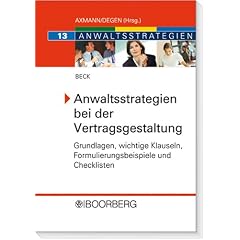Anwaltsstrategien bei der Vertragsgestaltung: Grundlagen, wichtige Klauseln, Formulierungsbeispiele und Checklisten