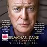 Sir Michael Caine: The Biography