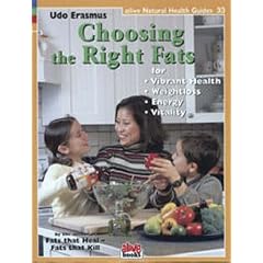 Choosing the Right Fats: For Vibrant Health, Weightloss, Energy, V (Natural Health Guide) (Alive Natural Health Guides)
