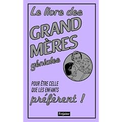 Le livre des grand m�res g�niales : Pour �tre celle que les enfants pr�f�rent !
