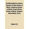 Caribbean Music Genres: Calypso, Cuban Styles of Music, Jamaican Styles of Music, Puerto Rican Styles of Music, Reggae, Salsa Music, Soca'