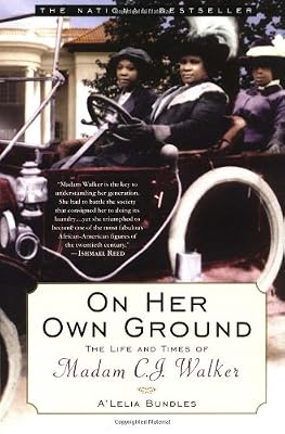 On Her Own Ground:  The Life and Times of Madam C. J. Walker