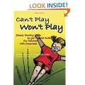 Can't Play Won't Play: Simply Sizzling Ideas to Get the Ball Rolling for Children with Dyspraxia