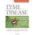 Lyme Disease: Why It's Spreading, How It Makes You Sick, and What to Do about It (A Johns Hopkins Press Health Book)