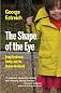 The Shape of the Eye: Down Syndrome, Family, and the Stories We Inherit (MEDICAL HUMANITIES SERIES)