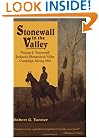 Stonewall in the Valley: Thomas J. "Stonewall" Jackson's Shenandoah Valley Campaign, Spring 1862