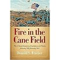 Fire in the Cane Field (The Federal Invasion of Louisiana and Texas, January 1861-January 1863) (Hardcover)