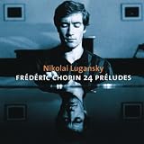 Nikolai Lugansky Chopin : Preludes, Ballades Nos 3 & 4, Nocturnes