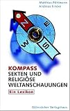 Kompass Sekten und religi�se Weltanschauungen. Ein Lexikon - Andreas Fincke