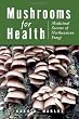 Mushrooms for Health