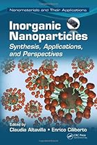 Inorganic Nanoparticles: Synthesis, Applications, and Perspectives (Nanomaterials and their Applications) Inorganic Nanoparticles: Synthesis, Applications, and Perspectives (Nanomaterials and their Applications)