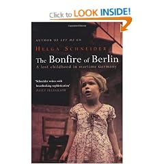 The Bonfire Of Berlin: A Lost Childhood in Wartime Germany