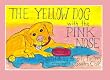 The Yellow Dog with the Pink Nose