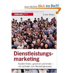 Dienstleistungsmarketing: Kunden finden, gewinnen und binden - Mit Leitfaden zum Marketingkonzept