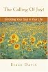 The Calling Of Joy!: Unfolding Your Soul In Your Life