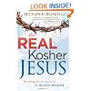 The Real Kosher Jesus: Revealing the Mysteries of the Hidden Messiah