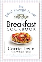 The Good Enough to Eat Breakfast Cookbook