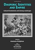 Diasporic identities and empire : cultural contentions and literary landscapes