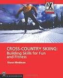 Cross-Country Skiing: Building Skills for Fun and Fitness (Mountaineers Outdoor Expert) (Paperback)