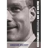 Machen Sie den positiven Unterschied: Warum Ihre eigene Einstellung das entscheidende Element in Ihrem Leben istvon "Christian Bischoff"