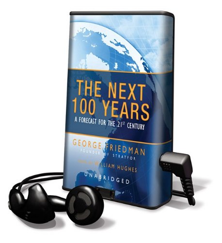 The Next 100 Years: A Forecast for the 21st Century [With Earbuds] (Playaway Adult Nonfiction)