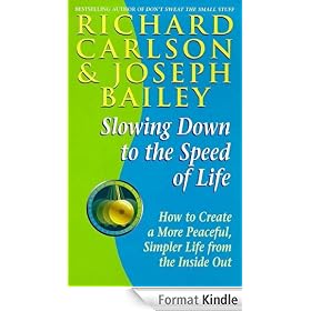 Slowing Down to the Speed of Life: How to Create a More Peaceful, Simpler Life from the Inside Out