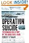 Operation Suicide: The Remarkable Story of the Cockleshell Raid