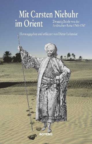 Boyens Buchverlag Mit Carsten Niebuhr im Orient: Zwanzig Briefe von der Arabischen Reise 1760-1767