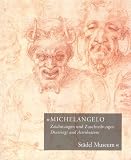 MICHELANGELO: Zeichnungen und Zuschreibungen - Michelangelo Buonarroti, Michelangelo Buonarroti, Martin Sonnabend