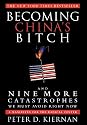 Becoming China's Bitch: And Nine More Catastrophes We Must Avoid Right Now