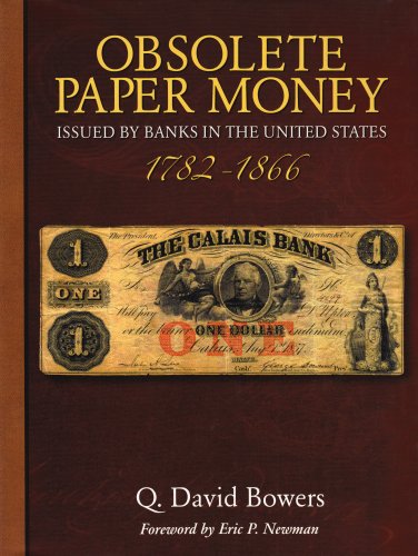 Obsolete Paper Money: Issued by Banks in the United States 1782-1866: a Study and Appreciation for the Numismatist and Historian
