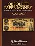 Obsolete Paper Money: Issued by Banks in the United States 1782-1866: a Study and Appreciation for the Numismatist and Historian