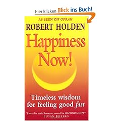 Happiness Now!: Timeless Wisdom for Feeling Good Fast