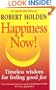 Happiness Now!: Timeless Wisdom for Feeling Good Fast