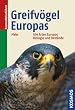 Greifv�gel Europas: Alle Arten Europas, Biologie und Best�nde