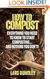 How To Compost: Everything You Need To Know To Start Composting, And Nothing You Don't!