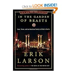 In the Garden of Beasts: Love, Terror, and an American Family in Hitler's Berlin